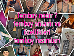 Tomboy nedir, tomboy anlamı ve özellikleri, tomboy resimleri